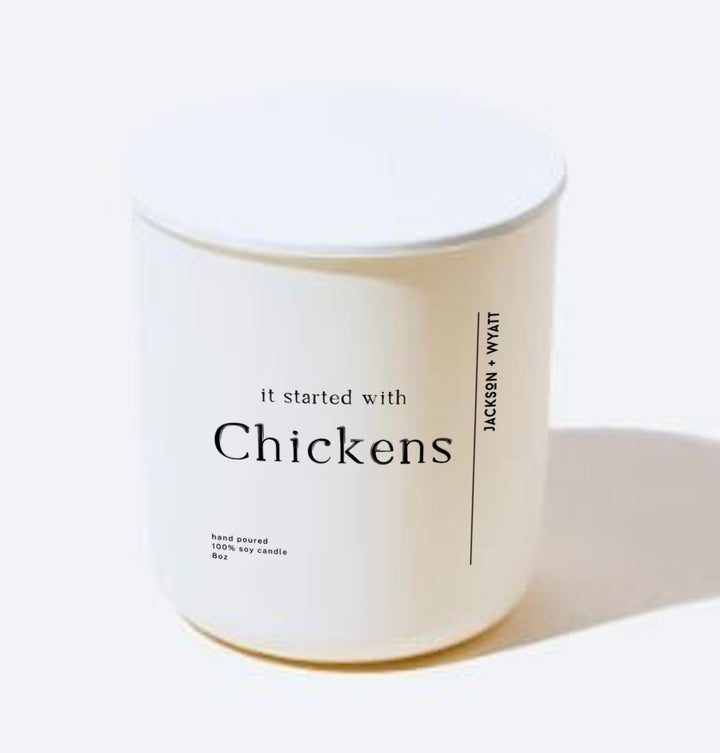 It Started With Chickens Candle - Jackson and Wyatt, Inc