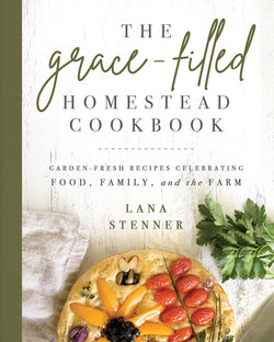 The Grace-Filled Homestead Cookbook, Book - Cookbook - Jackson and Wyatt, Inc