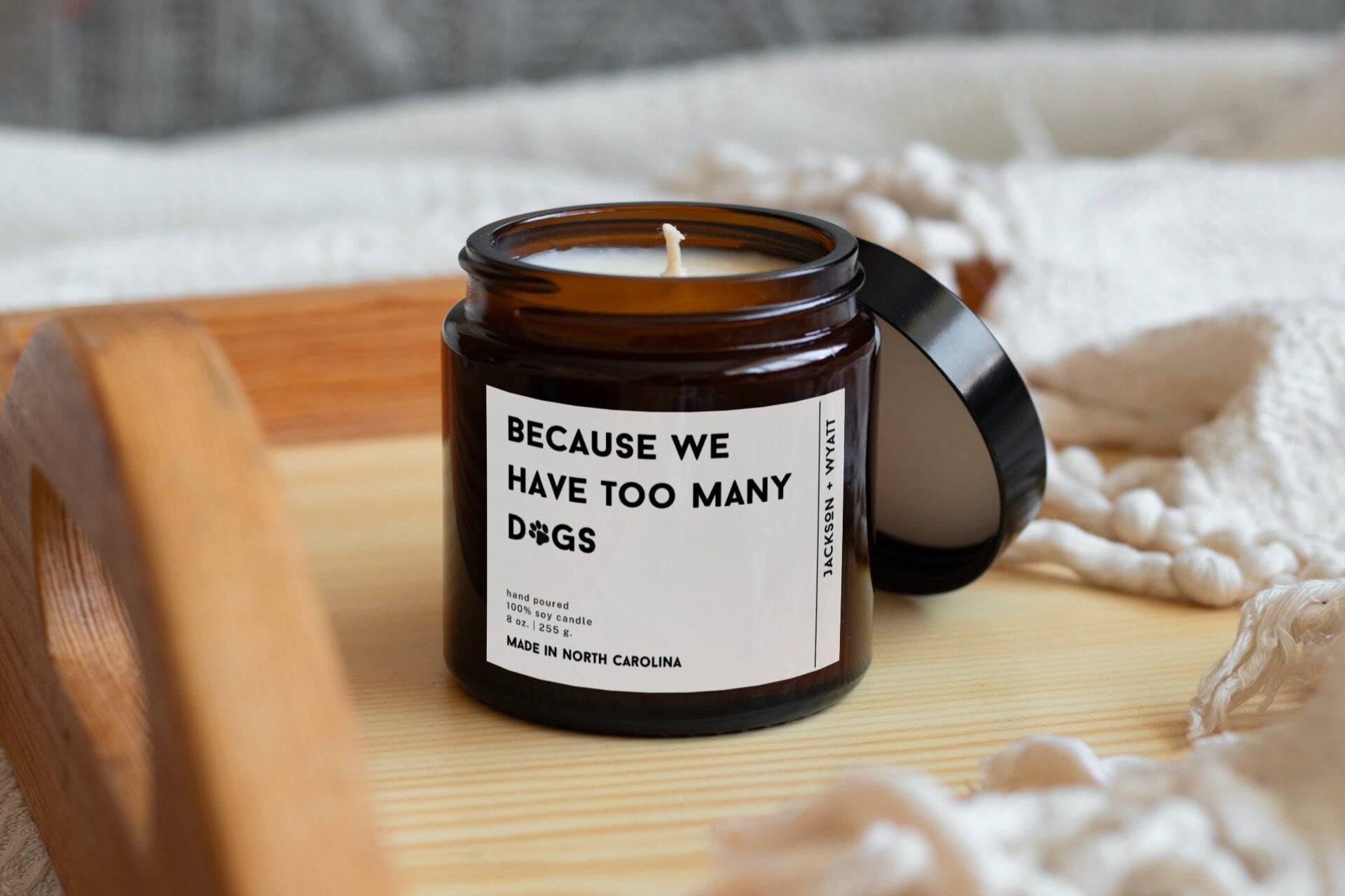 Because We Have Too Many Dogs Candle - Jackson and Wyatt, Inc