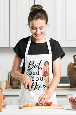 But Did You Die? - Funny Apron - Jackson and Wyatt, Inc