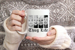 Golden Girls Thug Life Coffee Mug Gift For Her Gift For Mom Housewarming Gift Mothers Day Gift Funny Coffee Mugs Gift For Friend Coffee Cup - Jackson and Wyatt, Inc